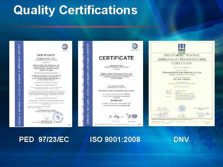 Quality Certifications PED 97/23/EC ISO 9001: 2008 DNV 