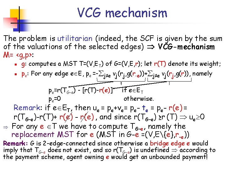 VCG mechanism The problem is utilitarian (indeed, the SCF is given by the sum VCG mechanism The problem is utilitarian (indeed, the SCF is given by the sum