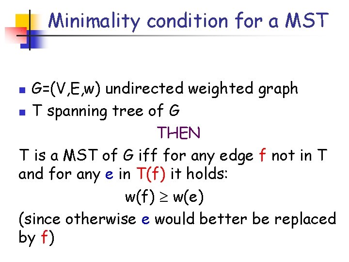 Minimality condition for a MST G=(V, E, w) undirected weighted graph n T spanning Minimality condition for a MST G=(V, E, w) undirected weighted graph n T spanning
