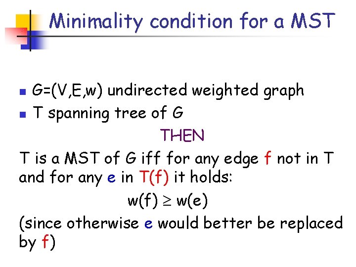 Minimality condition for a MST G=(V, E, w) undirected weighted graph n T spanning