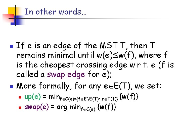 In other words… n n If e is an edge of the MST T,