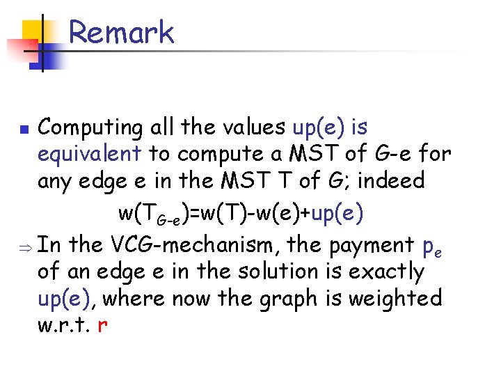 Remark Computing all the values up(e) is equivalent to compute a MST of G-e Remark Computing all the values up(e) is equivalent to compute a MST of G-e