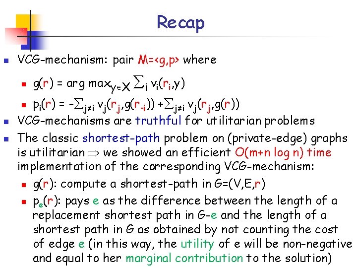 Recap n VCG-mechanism: pair M=<g, p> where n pi(r) = - j≠i vj(rj, g(r-i))
