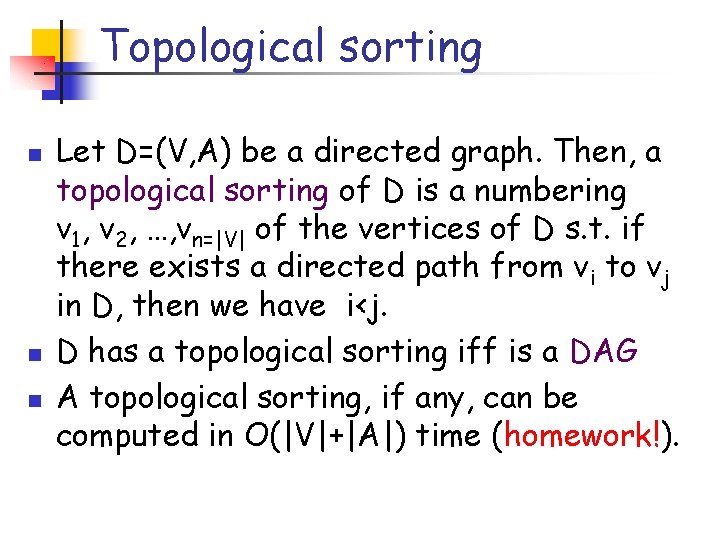 Topological sorting n n n Let D=(V, A) be a directed graph. Then, a