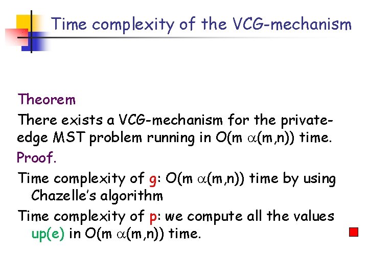 Time complexity of the VCG-mechanism Theorem There exists a VCG-mechanism for the privateedge MST