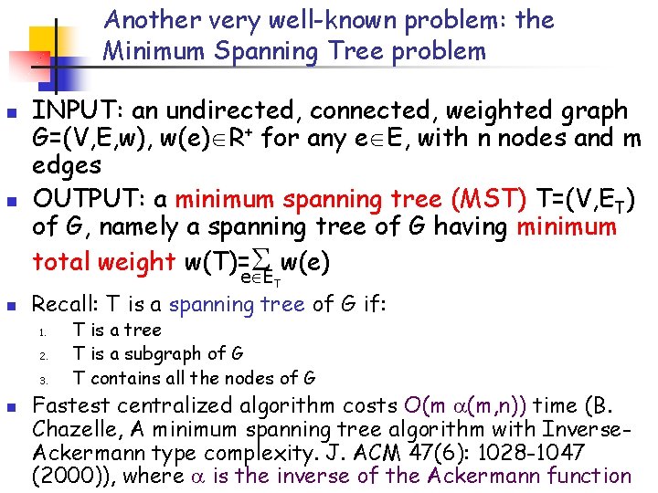 Another very well-known problem: the Minimum Spanning Tree problem n n INPUT: an undirected, Another very well-known problem: the Minimum Spanning Tree problem n n INPUT: an undirected,