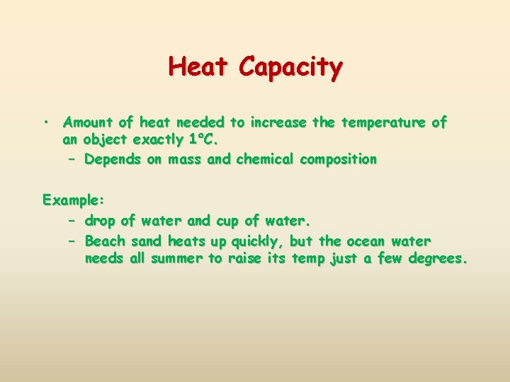 Heat Capacity • Amount of heat needed to increase the temperature of an object