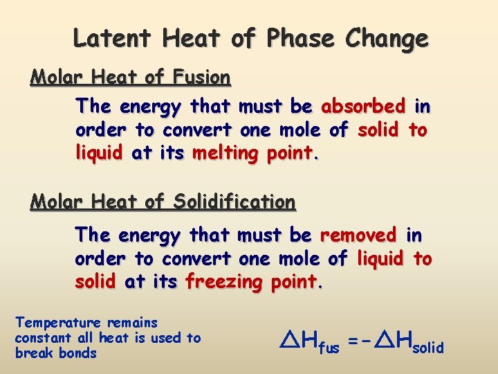 Latent Heat of Phase Change Molar Heat of Fusion The energy that must be