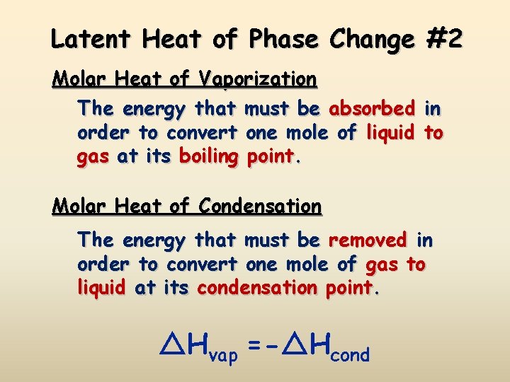 Latent Heat of Phase Change #2 Molar Heat of Vaporization The energy that must