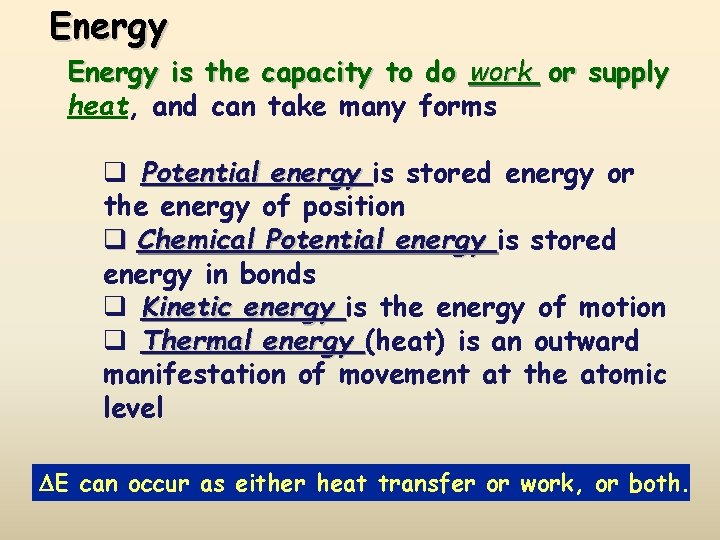 Energy is the capacity to do work or supply heat, and can take many