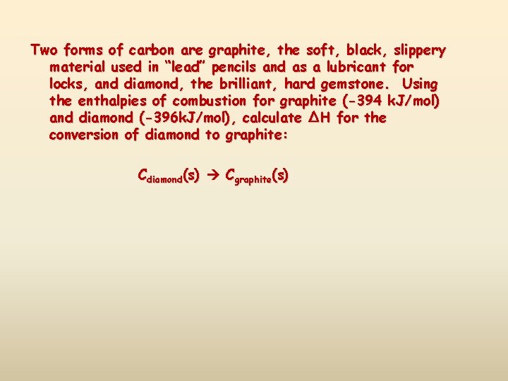 Two forms of carbon are graphite, the soft, black, slippery material used in “lead”