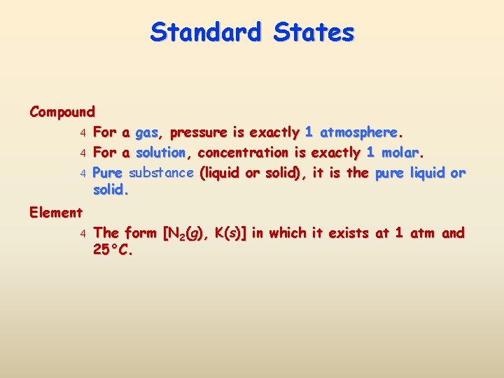 Standard States Compound 4 For a gas, pressure is exactly 1 atmosphere. 4 For