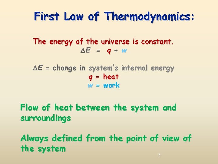 First Law of Thermodynamics: The energy of the universe is constant. E = q