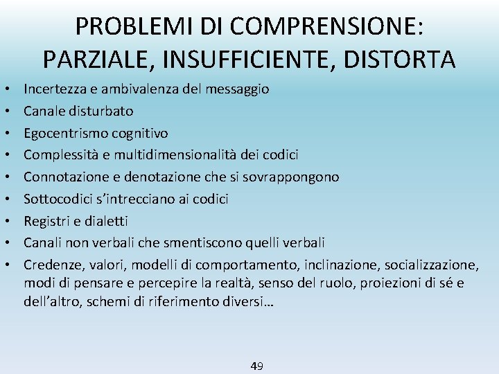 PROBLEMI DI COMPRENSIONE: PARZIALE, INSUFFICIENTE, DISTORTA • • • Incertezza e ambivalenza del messaggio