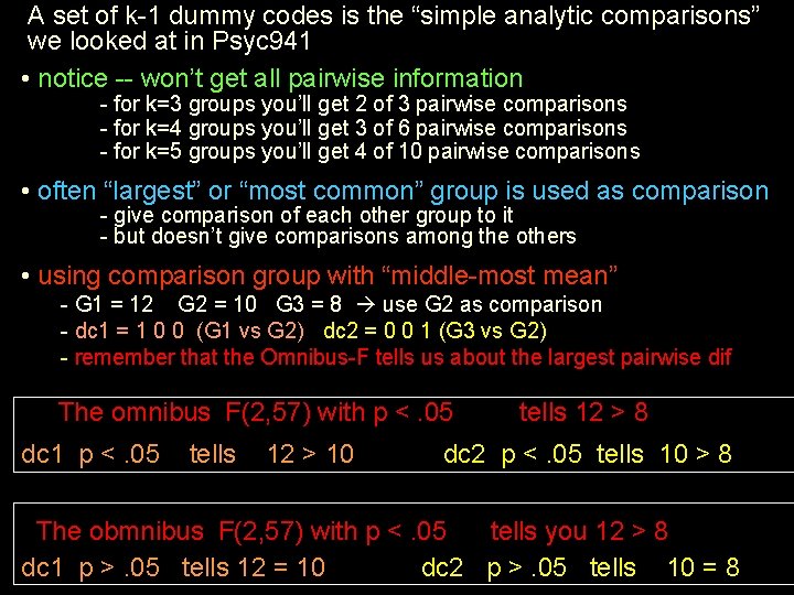 A set of k-1 dummy codes is the “simple analytic comparisons” we looked at A set of k-1 dummy codes is the “simple analytic comparisons” we looked at