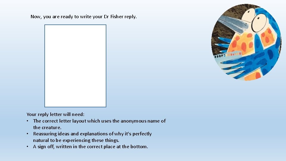 Now, you are ready to write your Dr Fisher reply. Your reply letter will