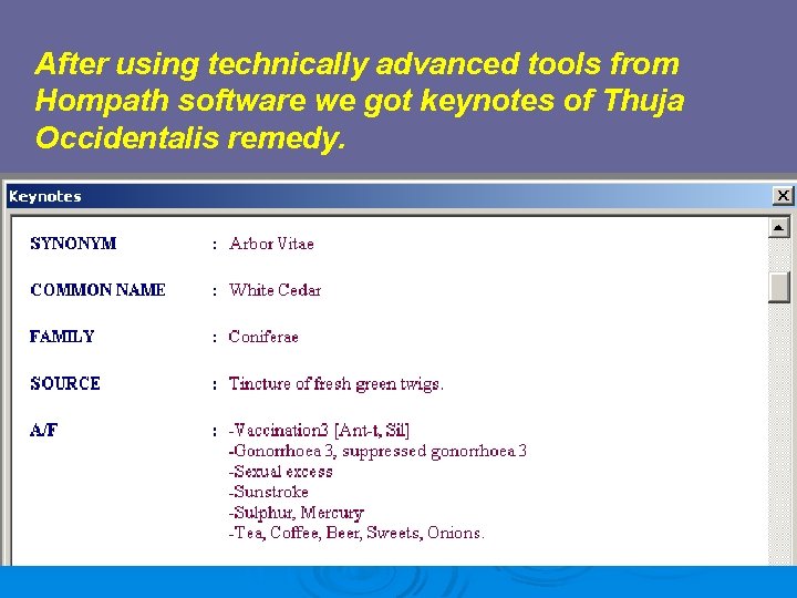 After using technically advanced tools from Hompath software we got keynotes of Thuja Occidentalis