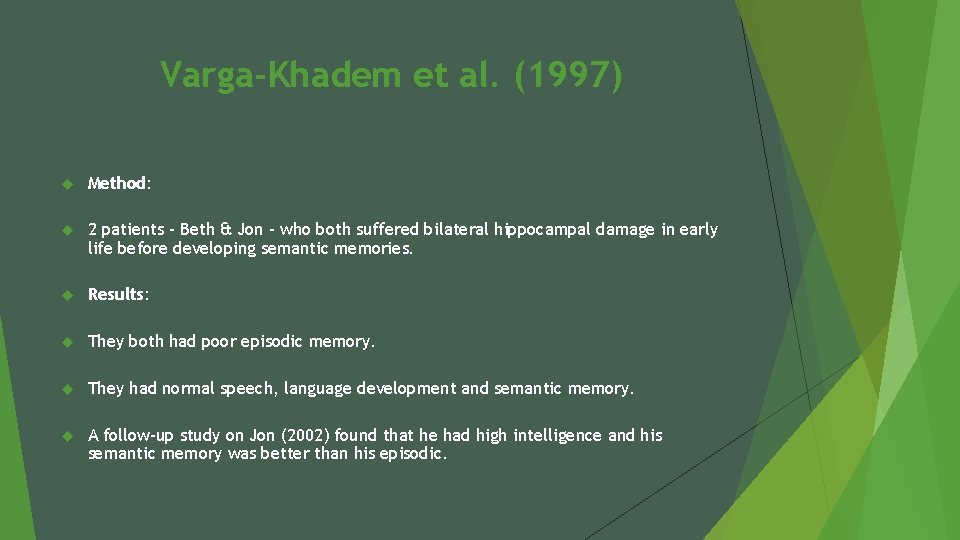 Varga-Khadem et al. (1997) Method: 2 patients – Beth & Jon - who both