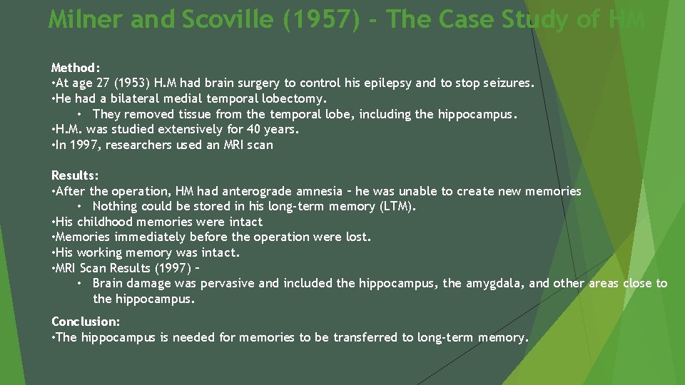 Milner and Scoville (1957) - The Case Study of HM Method: • At age