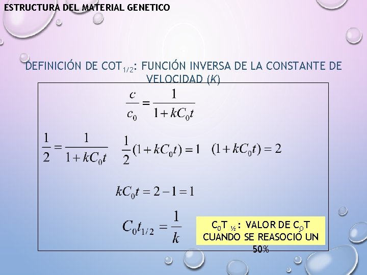 ESTRUCTURA DEL MATERIAL GENETICO DEFINICIÓN DE COT 1/2: FUNCIÓN INVERSA DE LA CONSTANTE DE