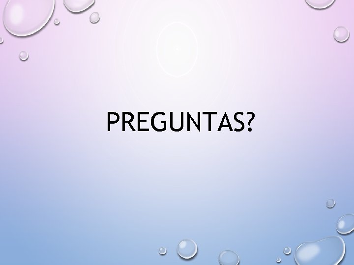 PREGUNTAS? 