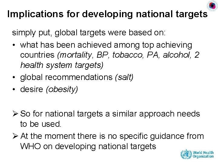 Implications for developing national targets simply put, global targets were based on: • what