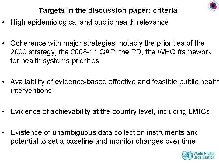 Targets in the discussion paper: criteria • High epidemiological and public health relevance •