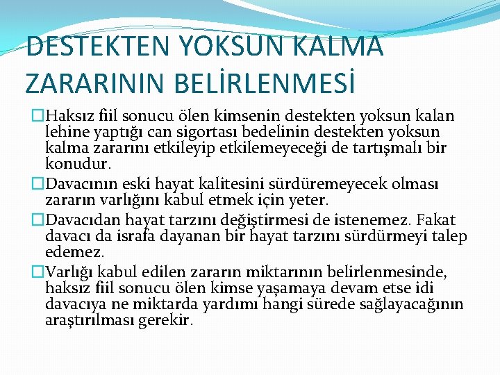 DESTEKTEN YOKSUN KALMA ZARARININ BELİRLENMESİ �Haksız fiil sonucu ölen kimsenin destekten yoksun kalan lehine