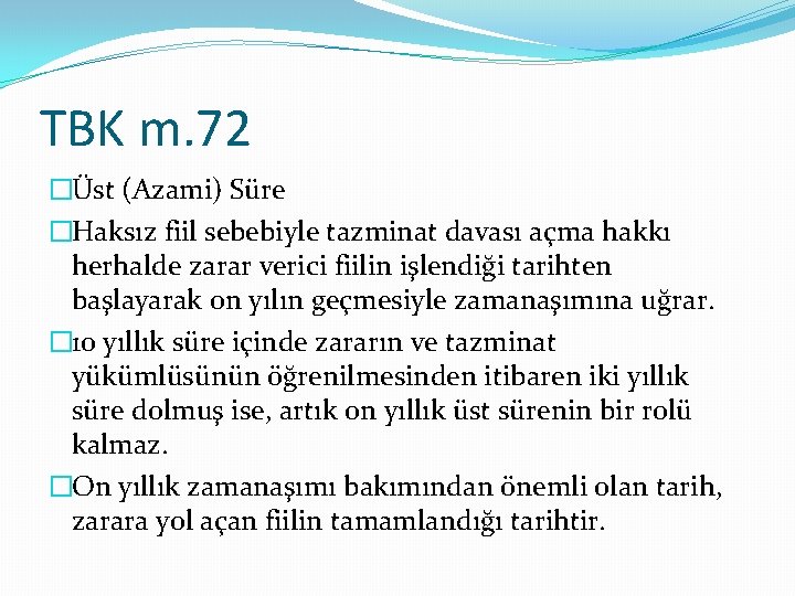 TBK m. 72 �Üst (Azami) Süre �Haksız fiil sebebiyle tazminat davası açma hakkı herhalde