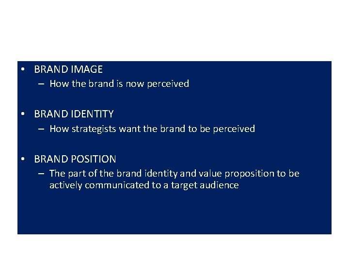  • BRAND IMAGE – How the brand is now perceived • BRAND IDENTITY