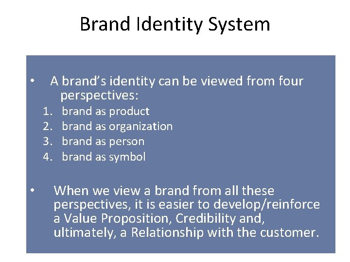 Brand Identity System • A brand’s identity can be viewed from four perspectives: 1.