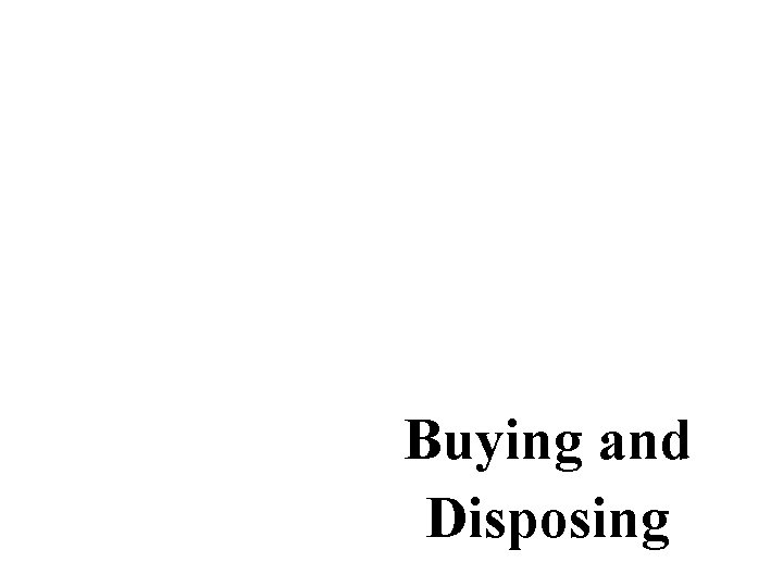 Buying and Disposing 