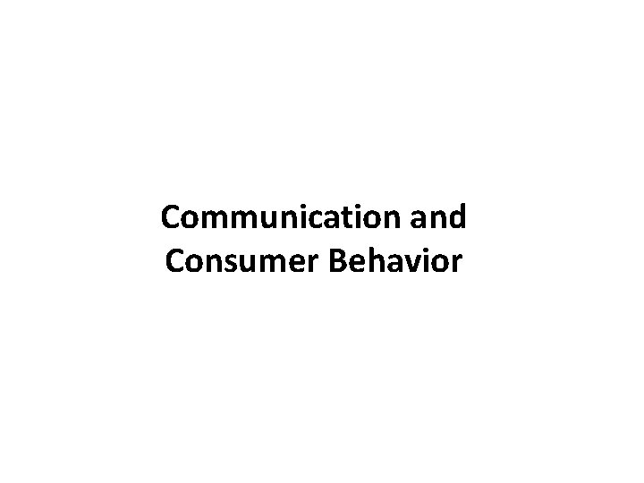 Communication and Consumer Behavior 