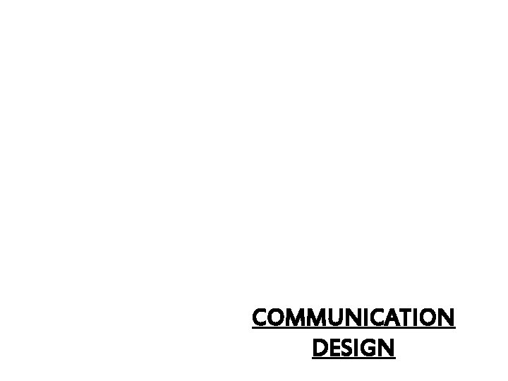 COMMUNICATION DESIGN 