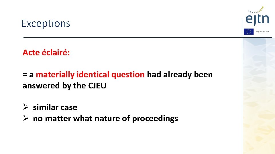 Exceptions Acte éclairé: = a materially identical question had already been answered by the