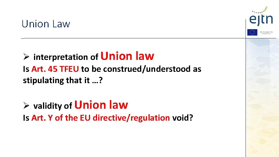 Union Law Ø interpretation of Union law Is Art. 45 TFEU to be construed/understood