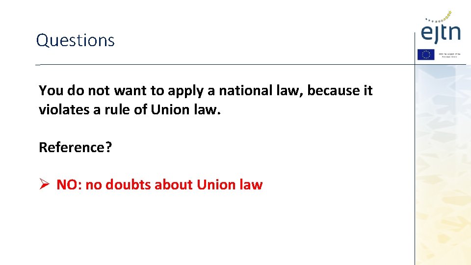 Questions You do not want to apply a national law, because it violates a