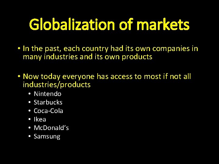Globalization of markets • In the past, each country had its own companies in