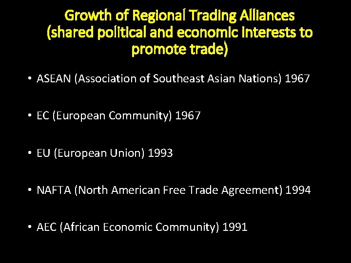 Growth of Regional Trading Alliances (shared political and economic interests to promote trade) •