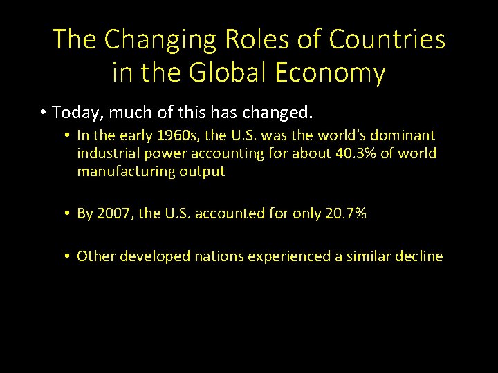 The Changing Roles of Countries in the Global Economy • Today, much of this