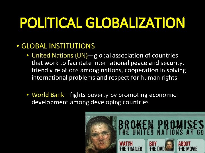 POLITICAL GLOBALIZATION • GLOBAL INSTITUTIONS • United Nations (UN)—global association of countries that work