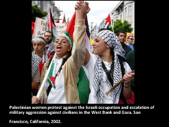 Palestinian women protest against the Israeli occupation and escalation of military aggression against civilians