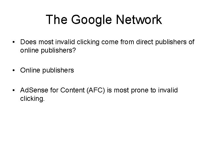 The Google Network • Does most invalid clicking come from direct publishers of online