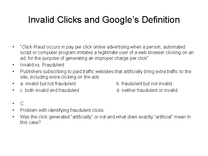 Invalid Clicks and Google’s Definition • • “Click Fraud occurs in pay per click