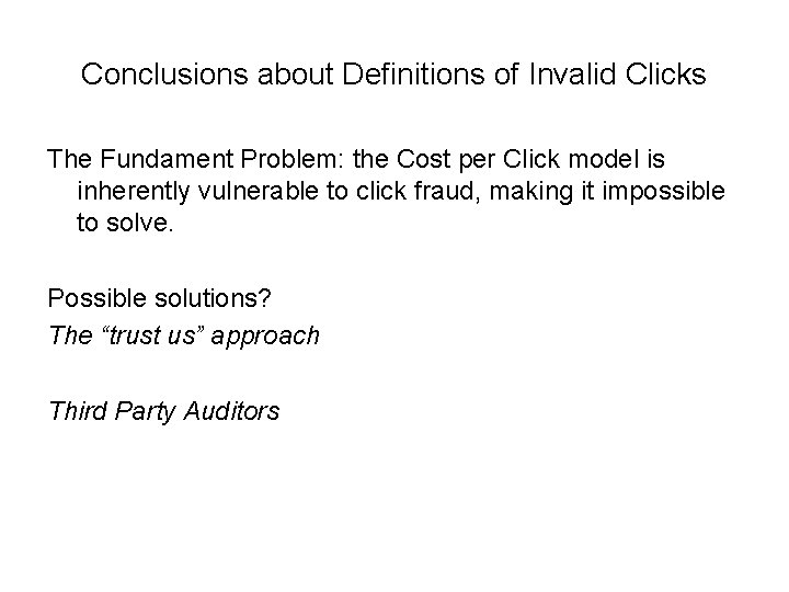 Conclusions about Definitions of Invalid Clicks The Fundament Problem: the Cost per Click model