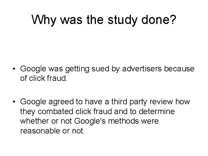 Why was the study done? • Google was getting sued by advertisers because of