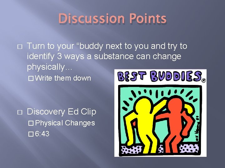 Discussion Points � Turn to your “buddy next to you and try to identify