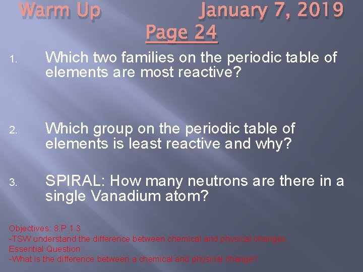 Warm Up January 7, 2019 Page 24 1. Which two families on the periodic