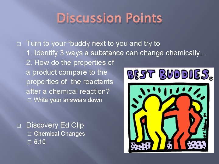 Discussion Points � Turn to your “buddy next to you and try to 1.