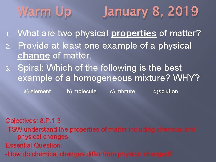 Warm Up 1. 2. 3. January 8, 2019 What are two physical properties of